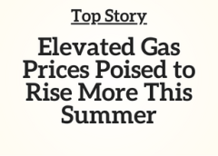 GA-VA-PA Top Story: Elevated Gas Prices Poised to Rise More This Summer