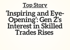 Top Story: ‘Inspiring and Eye-Opening’: Gen Z’s Interest in Skilled Trades Rises