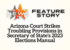 TSNN Featured: Arizona Court Strikes Troubling Provisions in Secretary of State’s 2023 Elections Manual